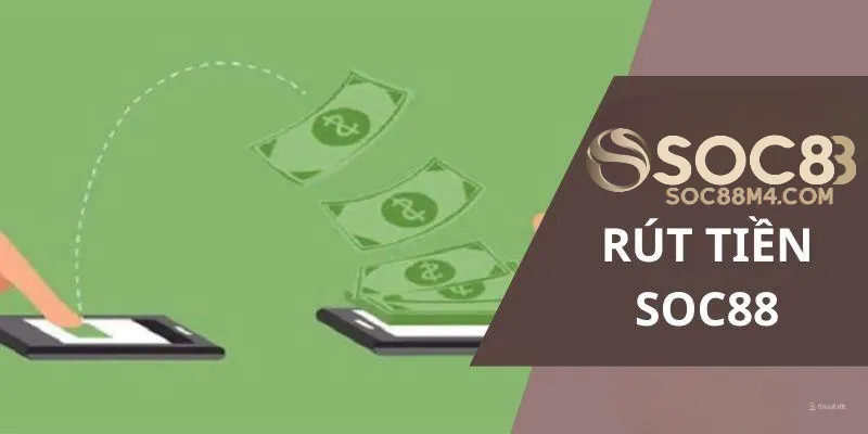 Những Lưu Ý Khi Nạp Rút Tiền Soc88